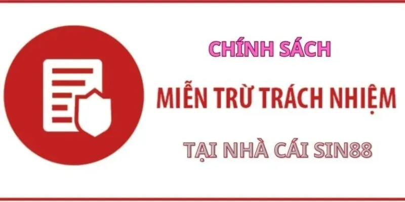 Miễn trừ trách nhiệm Sin88 là gì