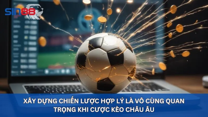 Chiến lược đặt cược kèo châu Âu